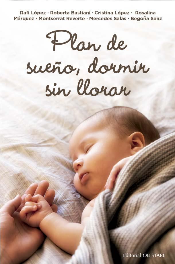 PLAN DE SUEÑO, DORMIR SIN LLORAR | 9788418956294 | LÓPEZ GÓMEZ, RAFAELA/BASTIANI, ROBERTA/LÓPEZ GÓMEZ, CRISTINA;REVERTE ACUÑA, MONTSERRAT;SANZ ECHEVARR