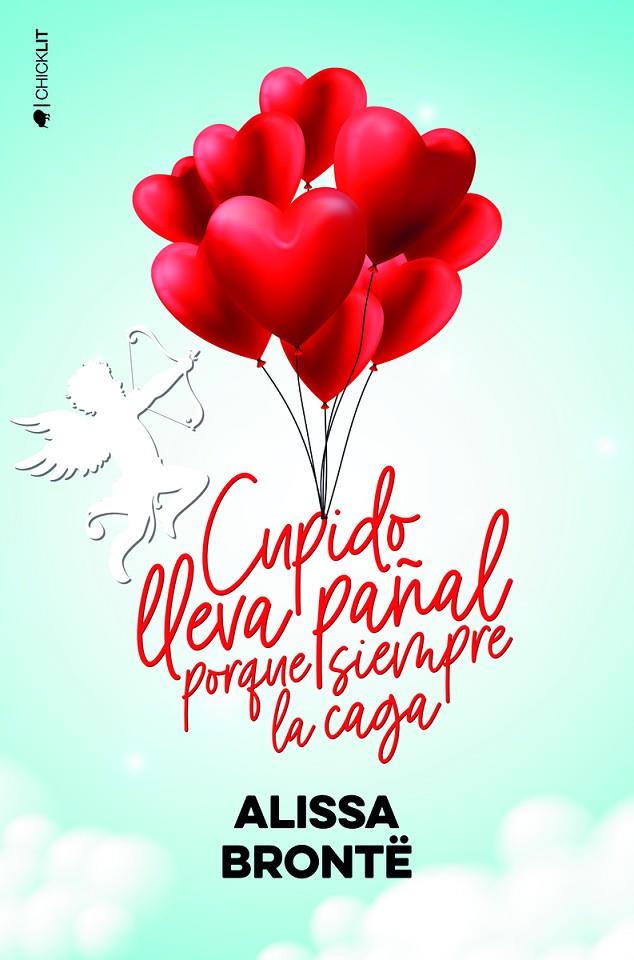 CUPIDO LLEVA PAÑAL PORQUE SIEMPRE LA CAGA | 9788418539329 | BRONTE, ALISA