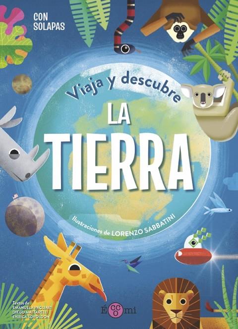 VIAJA Y DESCUBRE : LA TIERRA | 9788419262080 | PAGLIARI, EMANUELA ; MATTARELLI, DIEGO ; SORDIDLON, ENRICA