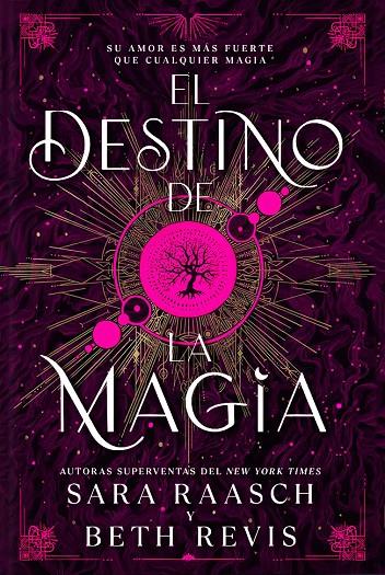 DESTINO DE LA MAGIA, EL | 9788419266774 | RAASCH, SARAH ; REVIS, BETH