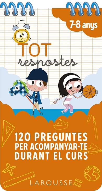 TOT RESPOSTES : 120 PREGUNTES PER ACOMPANYAR-TE DURANT EL CURS (7-8 ANYS) | 9788417720841 | LAROUSSE EDITORIAL