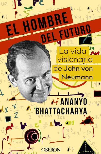 HOMBRE DEL FUTURO, EL : LA VIDA VISIONARIA DE JOHN VON VEUMANN | 9788441545779 | BHATTACHARYA, ANANYO