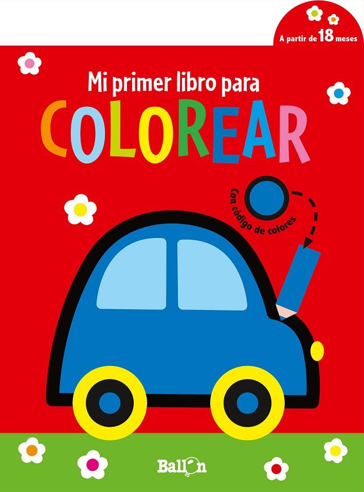 COCHE : MI PRIMER LIBRO PARA COLOREAR ( + 18 MESOS) | 9789403225326