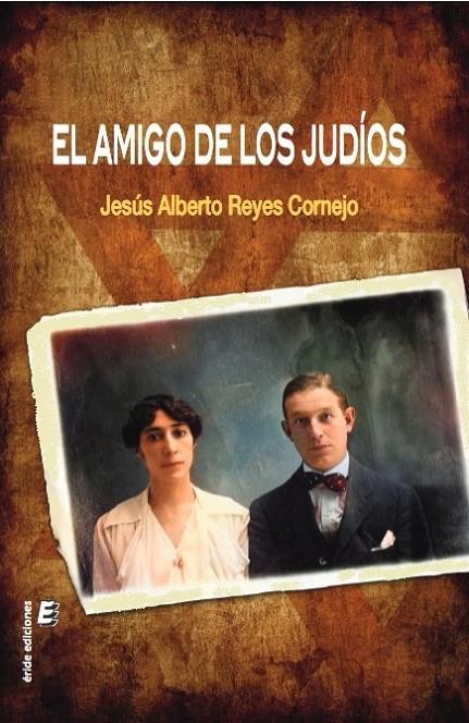 AMIGO DE LOS JUDÍOS, EL | 9788419485243 | REYES CORNEJO, JESÚS ALBERTO