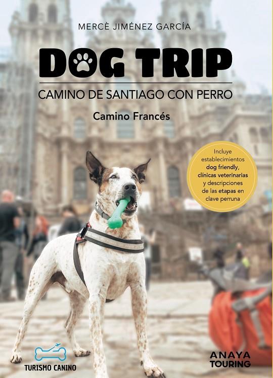 DOG TRIP : CAMINO DE SANTIAGO CON PERRO (CAMINO FRANCÉS) | 9788491586470 | JIMÉNEZ GARCÍA, MERCÈ