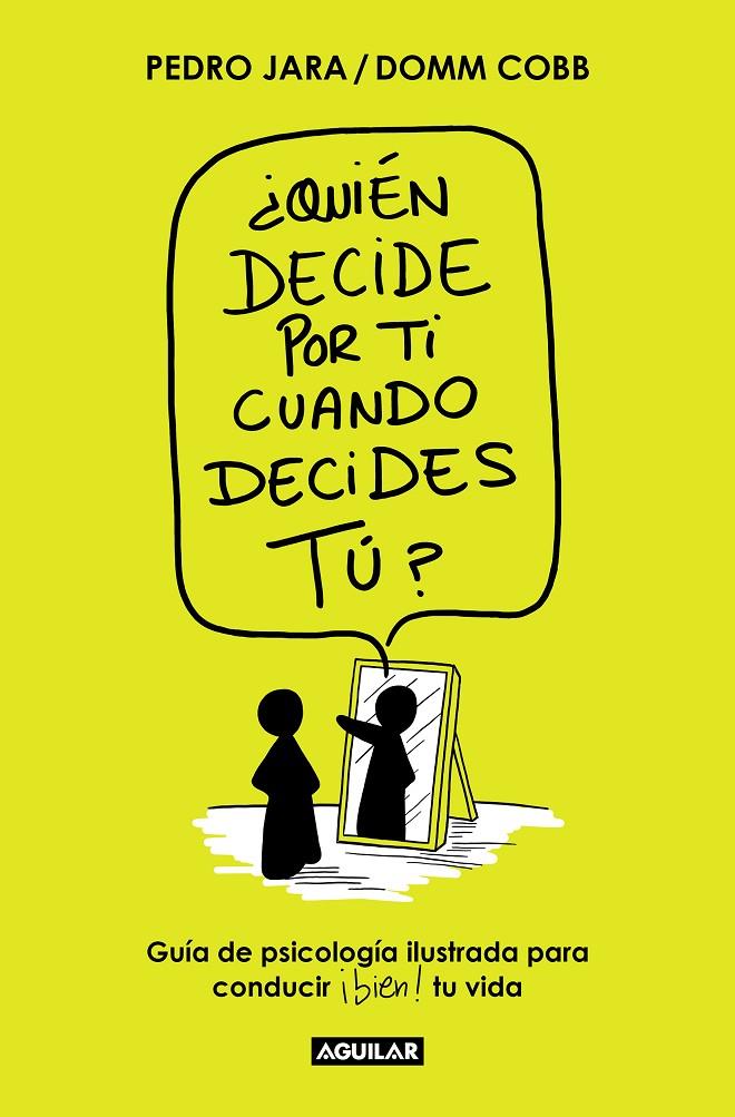 ¿QUIÉN DECIDE POR TI CUANDO DECIDES TÚ? | 9788403522671 | DOMM COBB ; JARA, PEDRO