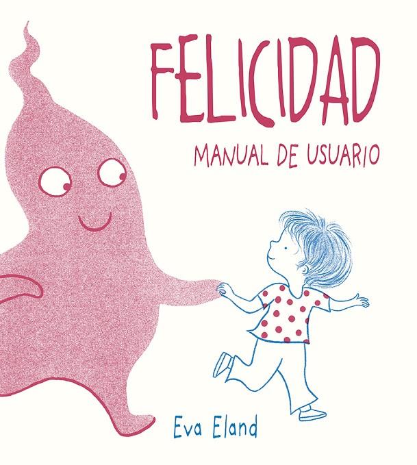 FELICIDAD MANUAL DE USUARIO | 9788491453284 | ELAND, EVA