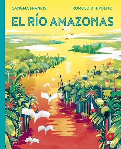 RIO AMAZONAS, EL | 9788413922614 | SANGMA FRANCIS, ANGELA ; D’HIPÓLITO, RÔMOLO