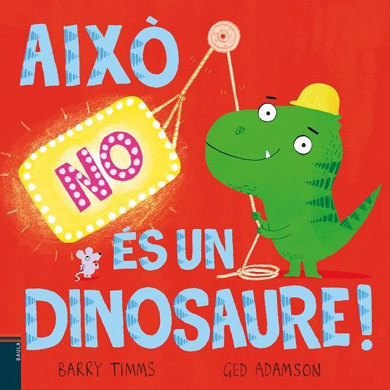 AIXÒ NO ÉS UN DINOSAURE! | 9788447953417 | TIMMS, BARRY ; ADAMSON, GED