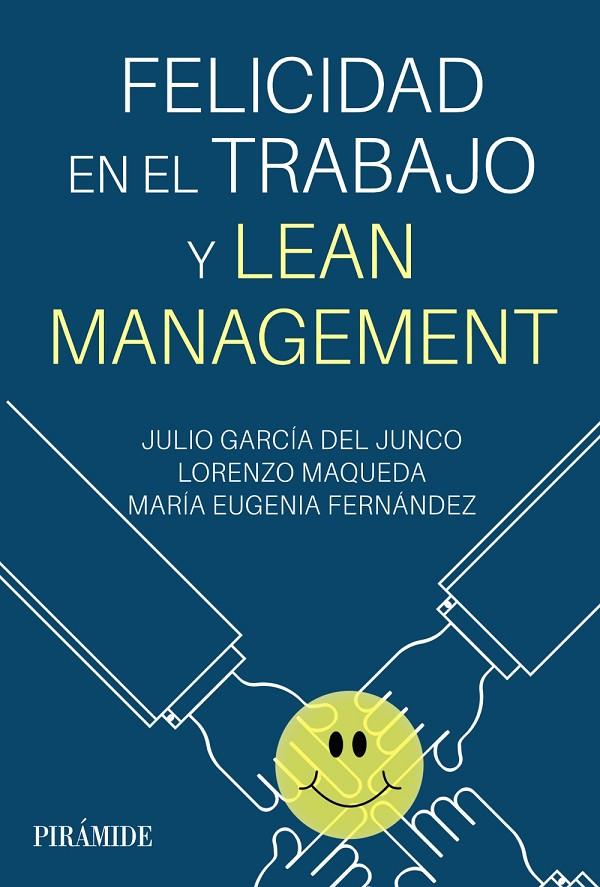 FELICIDAD EN EL TRABAJO Y LEAN MANAGEMENT | 9788436848663 | GARCÍA DEL JUNCO, JULIO/MAQUEDA, LORENZO/FERNÁNDEZ, MARÍA EUGENIA