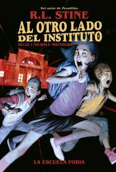 AL OTRO LADO DEL INSTITUTO :  LA ESCUELA FOBIA | 9788467949155 | STINE, R.L.  ; MATTHEWS, KELLY ; MATTHEWS, NICHOLE 