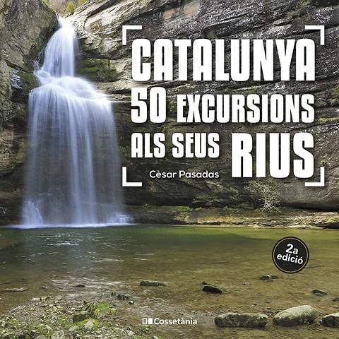 CATALUNYA : 50 EXCURSIONS ALS SEUS RIUS | 9788413562810 | PASADAS I SALAZAR, CÈSAR