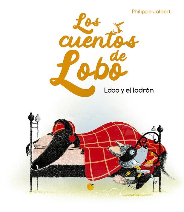 CUENTOS DE LOBO : LOBO Y EL LADRÓN  | 9788491455912 | JALBERT, PHILIPPE