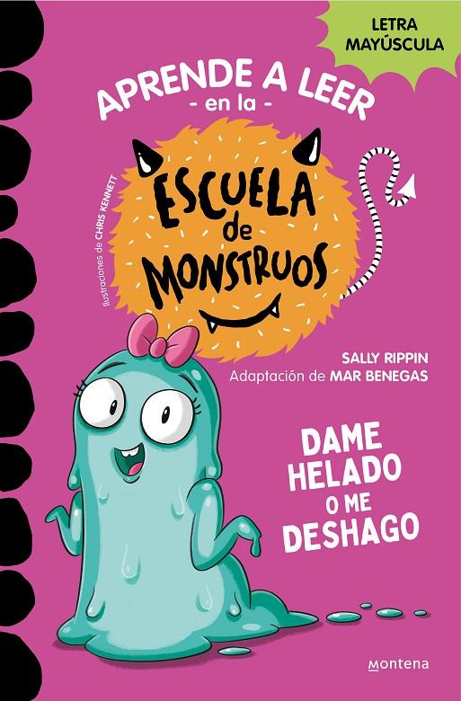 APRENDER A LEER EN LA ESCUELA DE MONSTRUOS 10 : DAME HELADO O ME DESHAGO | 9788419357885 | RIPPIN, SALLY ; KENNETT, CHRIS