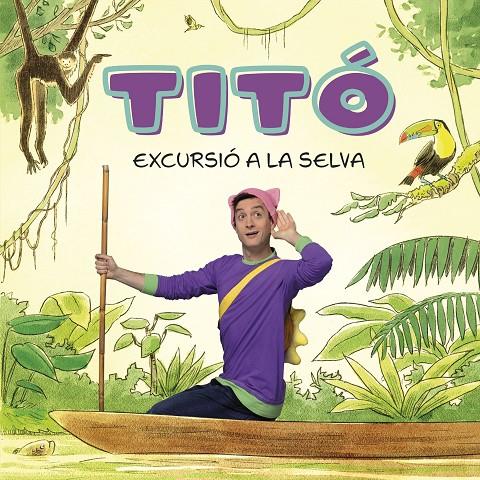 TITÓ : EXCURSIÓ A LA SELVA | 9788413896212 | JIMÉNEZ CARBÓ, CRISTINA ; AMATE, KIM