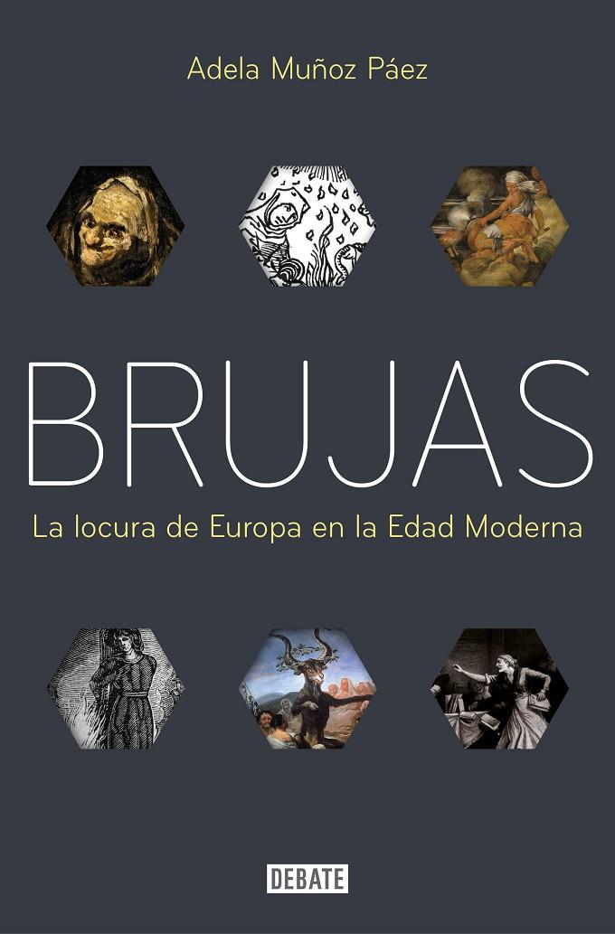 BRUJAS : LA LOCURA DE EUROPA EN LA EDAD MODERNA | 9788418619571 | MUÑOZ PÁEZ, ADELA