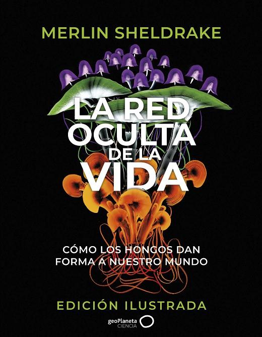 RED OCULTA DE LA VIDA, LA (EDICIÓN ILUSTRADA) | 9788408276692 | SHELDRAKE, MERLIN