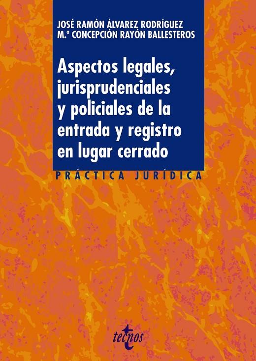 ASPECTOS LEGALES, JURISPRUDENCIALES Y POLICIALES DE LA ENTRADA Y REGISTRO EN LUGAR CERRADO | 9788430983797 | ÁLVAREZ RODRÍGUEZ, JOSÉ RAMÓN ; RAYÓN BALLESTEROS, CONCEPCIÓN