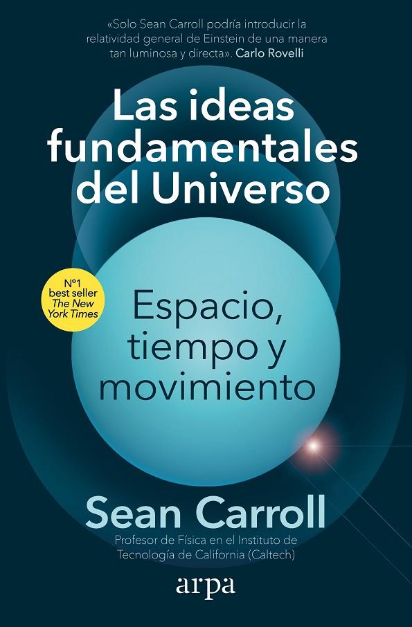 IDEAS FUNDAMENTALES DEL UNIVERSO, LAS :  ESPACIO, TIEMPO Y MOVIMIENTO | 9788418741913 | CARROLL, SEAN