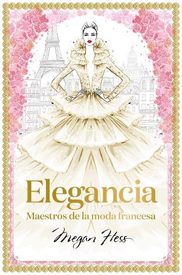 ELEGANCIA : MAESTROS DE LA MODA FRANCESA | 9788418260094 | HESS, MEGAN