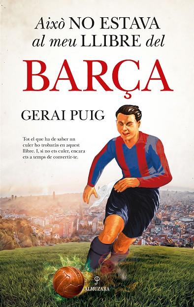 AIXÒ NO ESTAVA AL MEU LLIBRE DEL BARÇA | 9788410525313 | PUIG, GERAI 