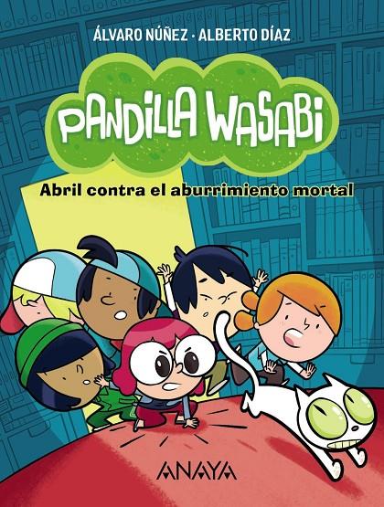 PANDILLA WASABI 1 : ABRIL CONTRA EL ABURRIMIENTO MORTAL | 9788414340615 | DÍAZ, ALBERTO ; NÚÑEZ, ÁLVARO