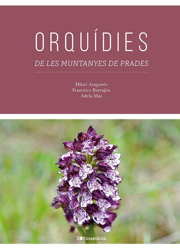 ORQUÍDIES DE LES MUNTANYES DE PRADES | 9788413563817 | ARAGONÈS CABRÉ, HILARI;BARRAJÓN IBÁÑEZ, FRANCISCO;MAS CARRE, ADELA