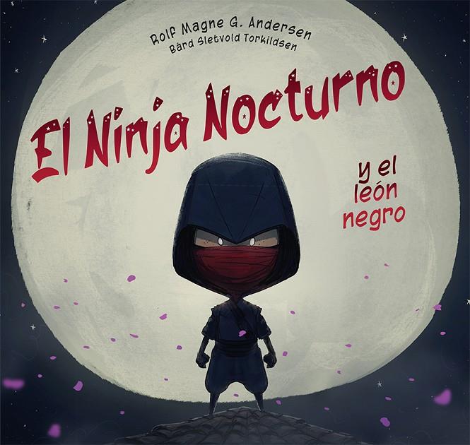 NINJA NOCTURNO Y EL LEÓN NEGRO, EL | 9788491457534 | G. ANDERSEN, ROLF MAGNE ; TORKILDSEN, BARD SLETVOLD