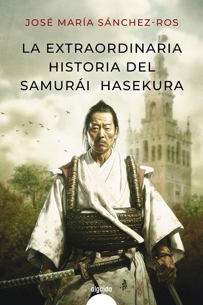 EXTRAORDINARIA HISTORIA DEL SAMURAI HASEKURA, LA | 9788491898986 | SÁNCHEZ ROS, JOSÉ MARÍA