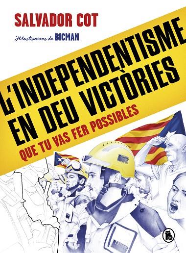 INDEPENDENTISME EN DEU VICTÒRIES (QUE TU VAS FER POSSIBLES), L' | 9788402424488 | COT, SALVADOR ; BICMAN