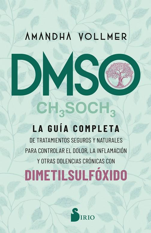 DMSO : LA GUÍA COMPLETA DE TRATAMIENTOS SEGUROS Y NATURALES PARA CONTROLAR EL DOLOR, LA INFLAMACIÓN Y OTRAS DOLENCIAS CRÓNICAS | 9788418531828 | VOLLMER, AMANDHA