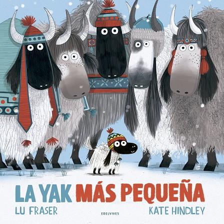 YAK MÁS PEQUEÑA, LA | 9788414030370 | FRASER, LU ; HINDLEY, KATE