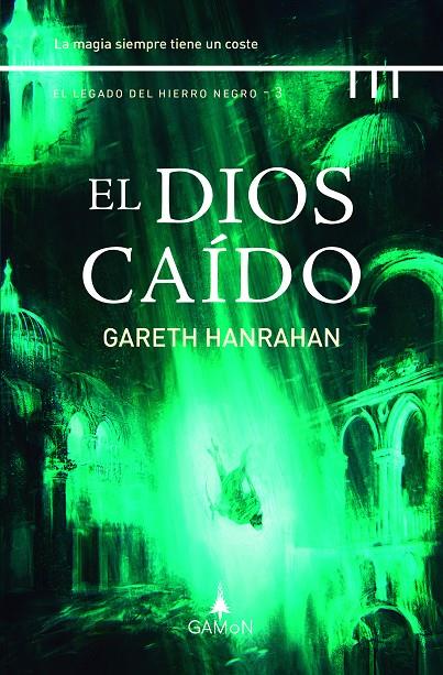 DIOS CAÍDO, EL : EL LEGADO DEL HIERRO NEGRO 3 | 9788419767042 | HANRAHAN, GARETH