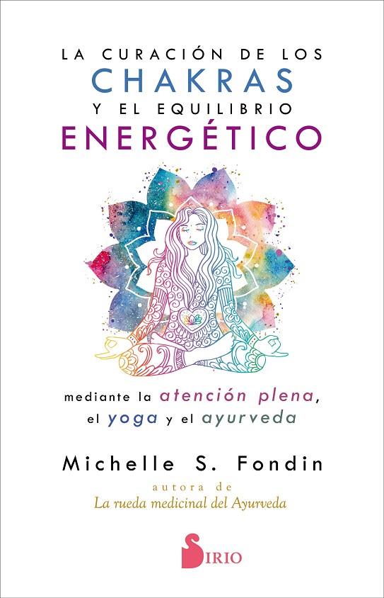 CURACION DE LOS CHAKRAS Y EL EQUILIBRIO ENERGETICO, LA | 9788418000119 | FONDIN, MICHELLE