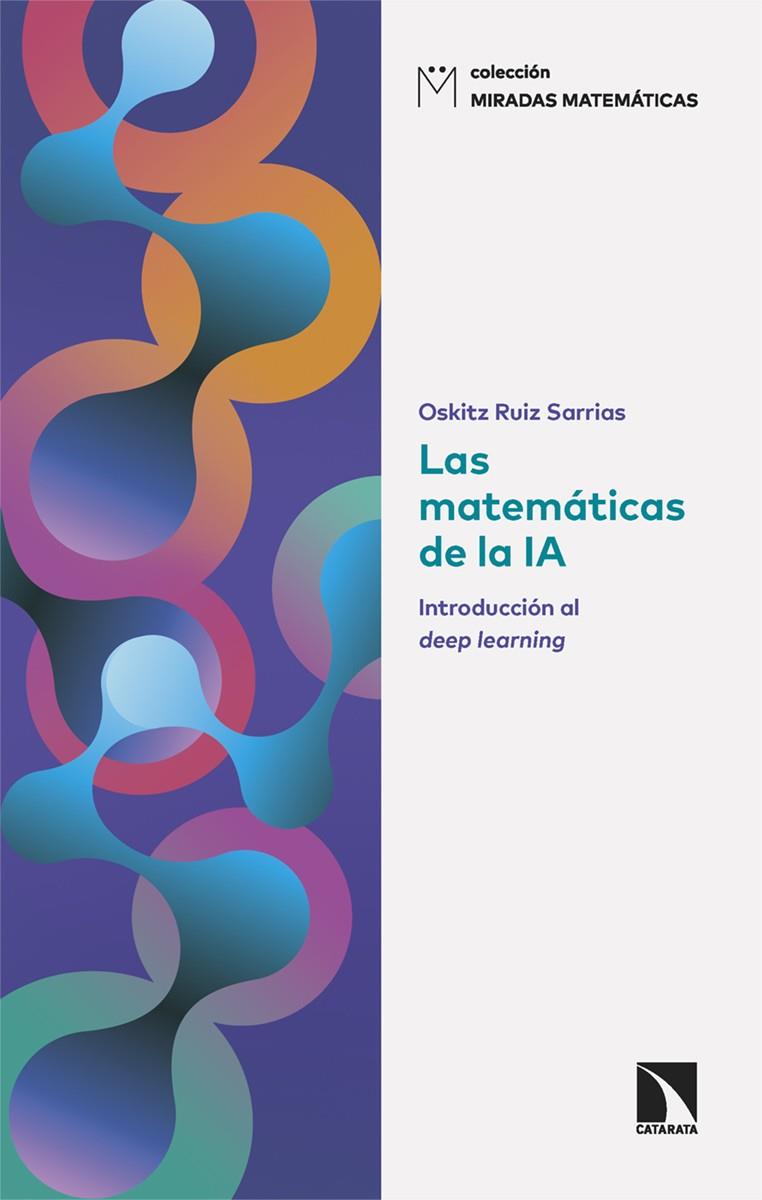 MATEMÁTICAS DE LA IA, LAS | 9788410671331 | RUIZ SARRIAS, OSKITZ