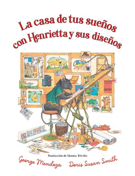 CASA DE TUS SUEÑOS CON HENRIETTA Y SUS DISEÑOS, LA | 9788418900754 | MENDOZA, GEORGE ; SMITH, DORIS SUSAN