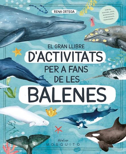 GRAN LLIBRE D'ACTIVITATS PER A FANS DE LES BALENES, EL | 9788419095572 | ORTEGA, RENA