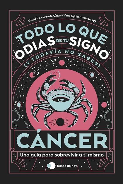 CÁNCER : TODO LO QUE ODIAS DE TU SIGNO Y TODAVÍA NO SABES | 9788419812889 |  VEGA (@CHARCASTROLOGY), CHARAS