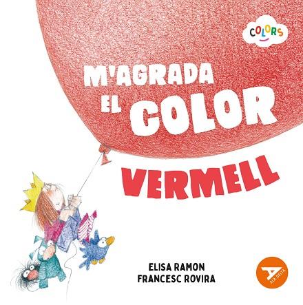 M'AGRADA EL COLOR VERMELL | 9788447953592 | RAMON BOFARULL, ELISA ; ROVIRA JARQUE, FRANCESC