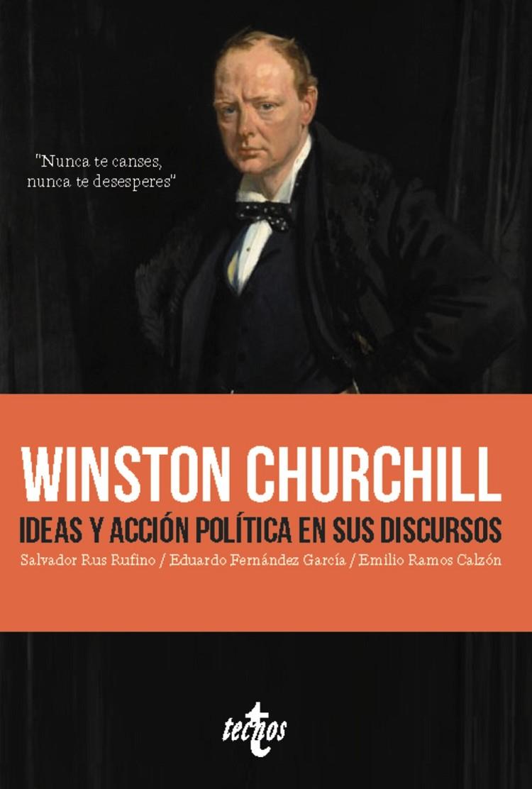 WINSTON CHURCHILL : IDEAS Y ACCIÓN POLÍTICA EN SUS DISCURSOS | 9788430991990 | RUS RUFINO, SALVADOR ; FERNÁNDEZ GARCÍA, EDUARDO ; RAMOS CALZÓN, EMILIO