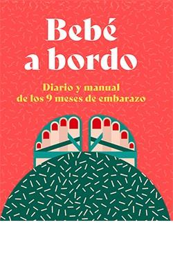 BEBE A BORDO : DIARIO Y MANUAL DE LOS 9 MESES DE EMBARAZO | 9788419282378 | POLLERO, LARA