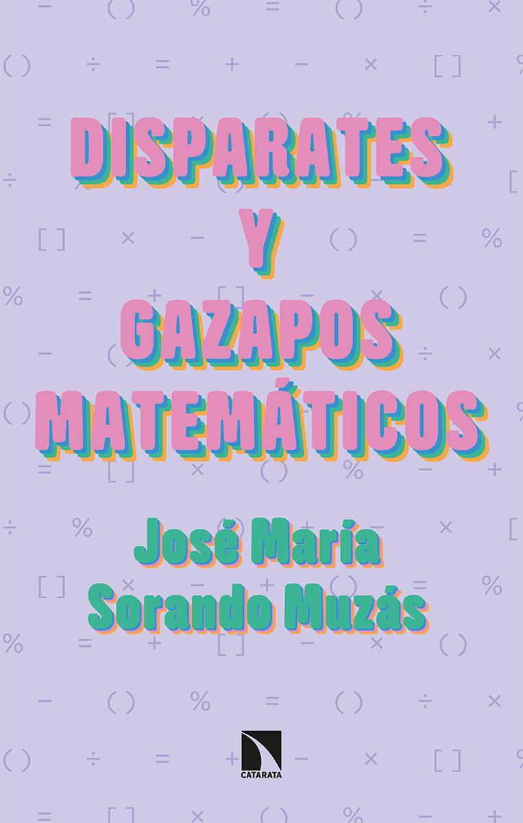 DISPARATES Y GAZAPOS MATEMÁTICOS | 9788413522494 | SORANDO MUZÁS, JOSÉ MARÍA