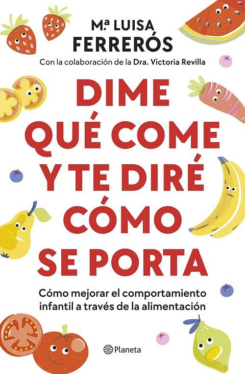 DIME QUÉ COME Y TE DIRÉ CÓMO SE PORTA | 9788408289142 | FERRERÓS, MARÍA LUISA ; REVILLA, DRA. VICTORIA 