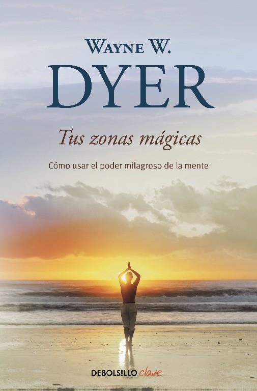 TUS ZONAS MAGICAS | 9788499083605 | DYER, WAYNE W.