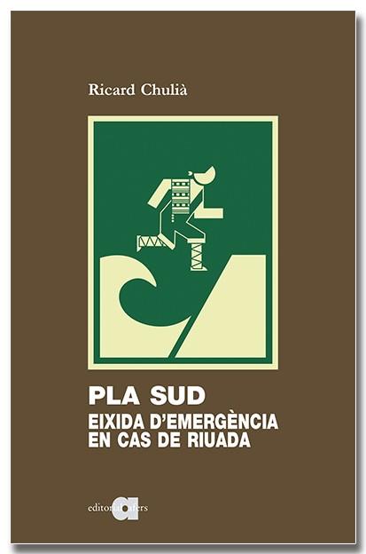 PLA SUD : EIXIDA D'EMERGÈNCIA EN CAS DE RIUADA | 9788418618994 | CHULIÀ PERIS, RICARD