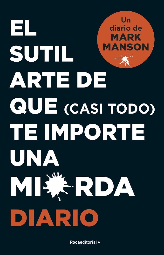 SUTIL ARTE DE QUE (CASI TODO) TE IMPORTE UNA MIERDA : DIARIO | 9788418870569 | MANSON, MARK