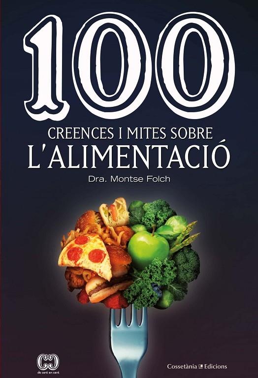 100 CREENCES I MITES SOBRE L'ALIMENTACIO | 9788490349311 | FOLCH, MONTSE