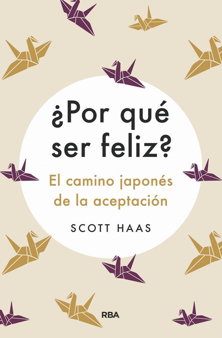 POR QUE SER FELIZ? CAMINO JAPONES DE LA ACEPTACION | 9788491875727 | HAAS, SCOTT