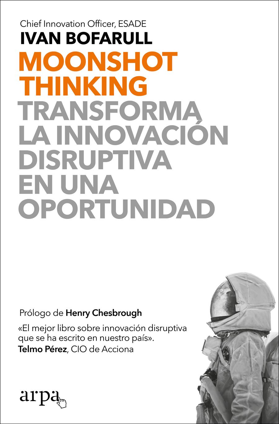 MOONSHOT THINKING : TRANSFORMA LA INNOVACIÓN DISRUPTIVA EN UNA OPORTUNIDAD | 9788417623463 | BOFARULL, IVAN