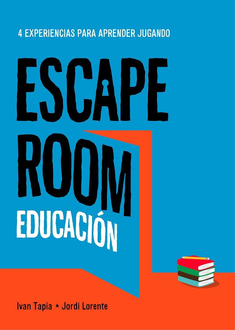 ESCAPE ROOM : EDUCACION | 9788417858896 | TAPIA, IVAN ; LORENTE, JORDI